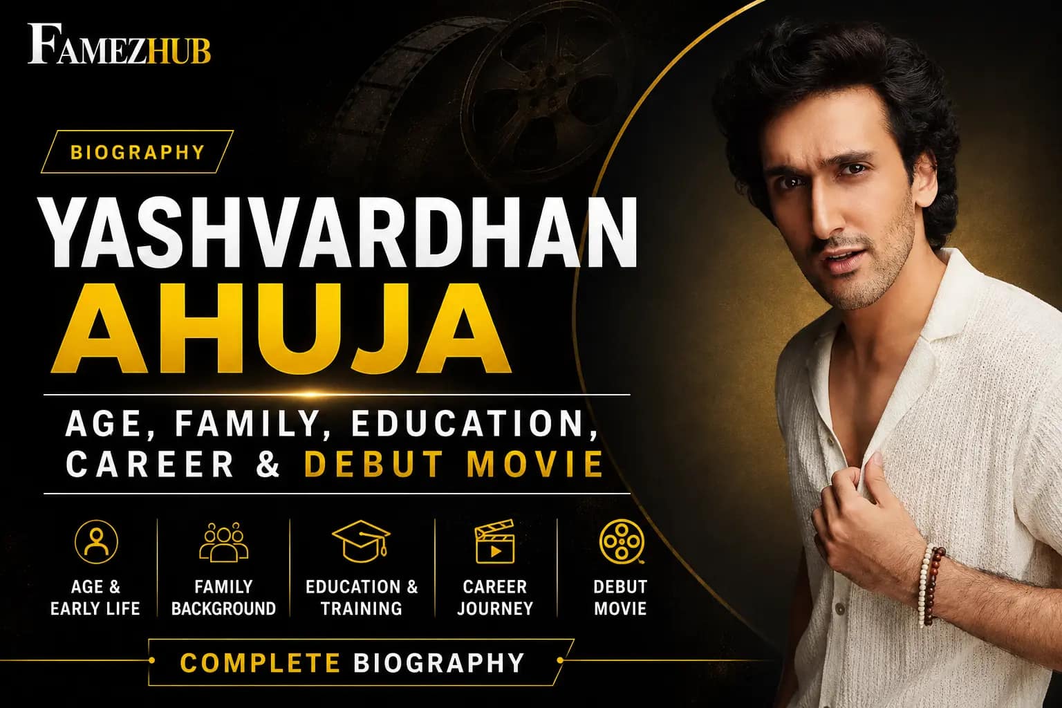 Yashvardhan Ahuja biography featuring his age, family, education, career and debut movie
