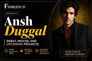 Ansh Duggal biography, debut, movies and upcoming projects