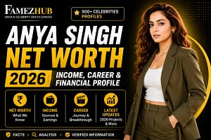 Anya Singh Net Worth 2026: Income, Career & Financial Profile