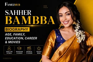 Sahher Bambba Biography: Age, Family, Education, Career & Movies